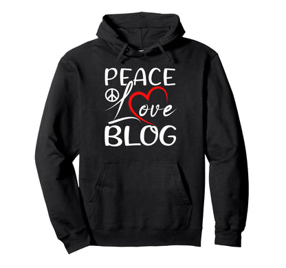 Peace Love Blog Writer Blogger Hoodie - Trendy Graphic for Adults - T-Shirt, Sweatshirt, Hoodie