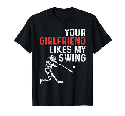 Your Girlfriend Likes My Swing T-Shirt - Novelty Apparel for Adults - T-Shirt, Sweatshirt, Hoodie
