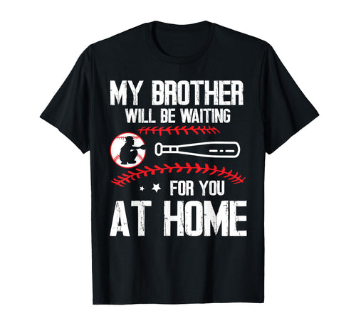 Baseball Player My Brother Will T-Shirt - Casual Everyday Wear Men Women - T-Shirt, Sweatshirt, Hoodie