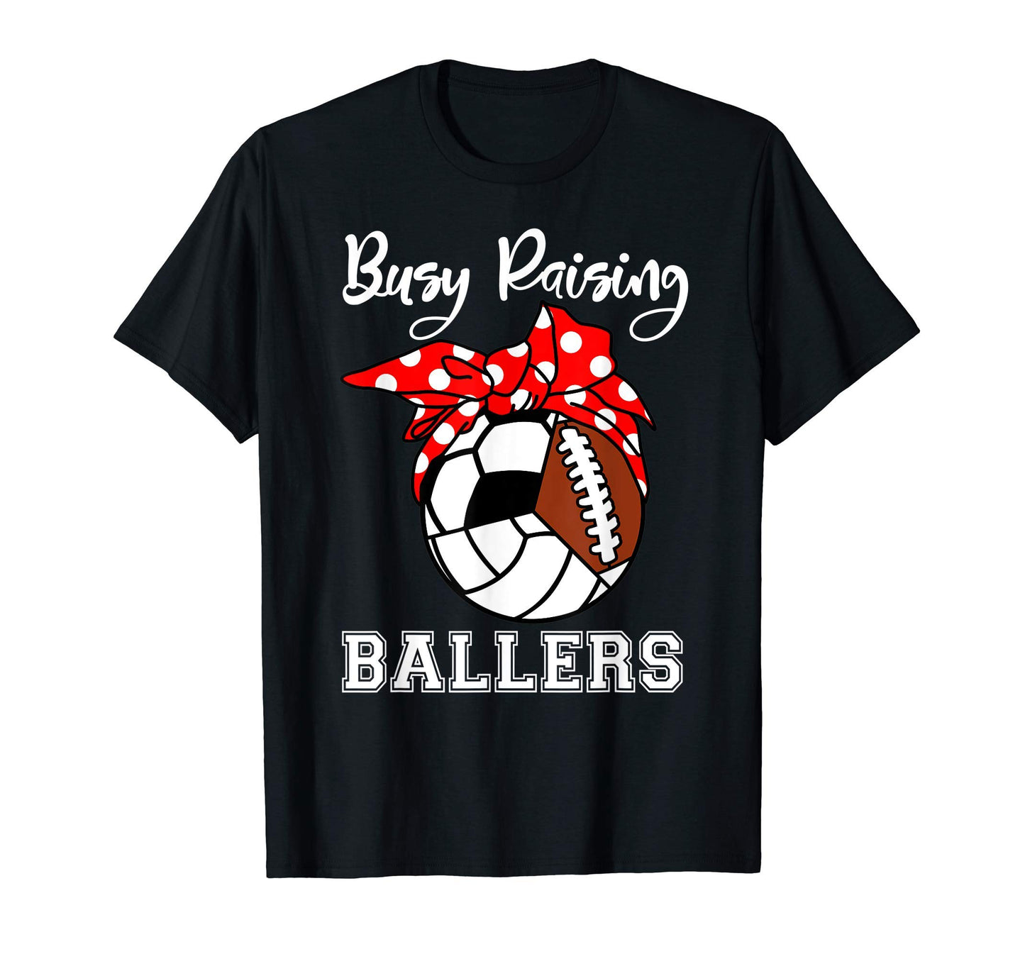 Busy Raising Ballers Funny Soccer Football T-Shirt - Unique Graphic Unisex - T-Shirt, Sweatshirt, Hoodie
