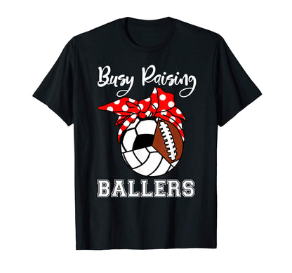 Busy Raising Ballers Funny Soccer Football T-Shirt - Unique Graphic Unisex - T-Shirt, Sweatshirt, Hoodie
