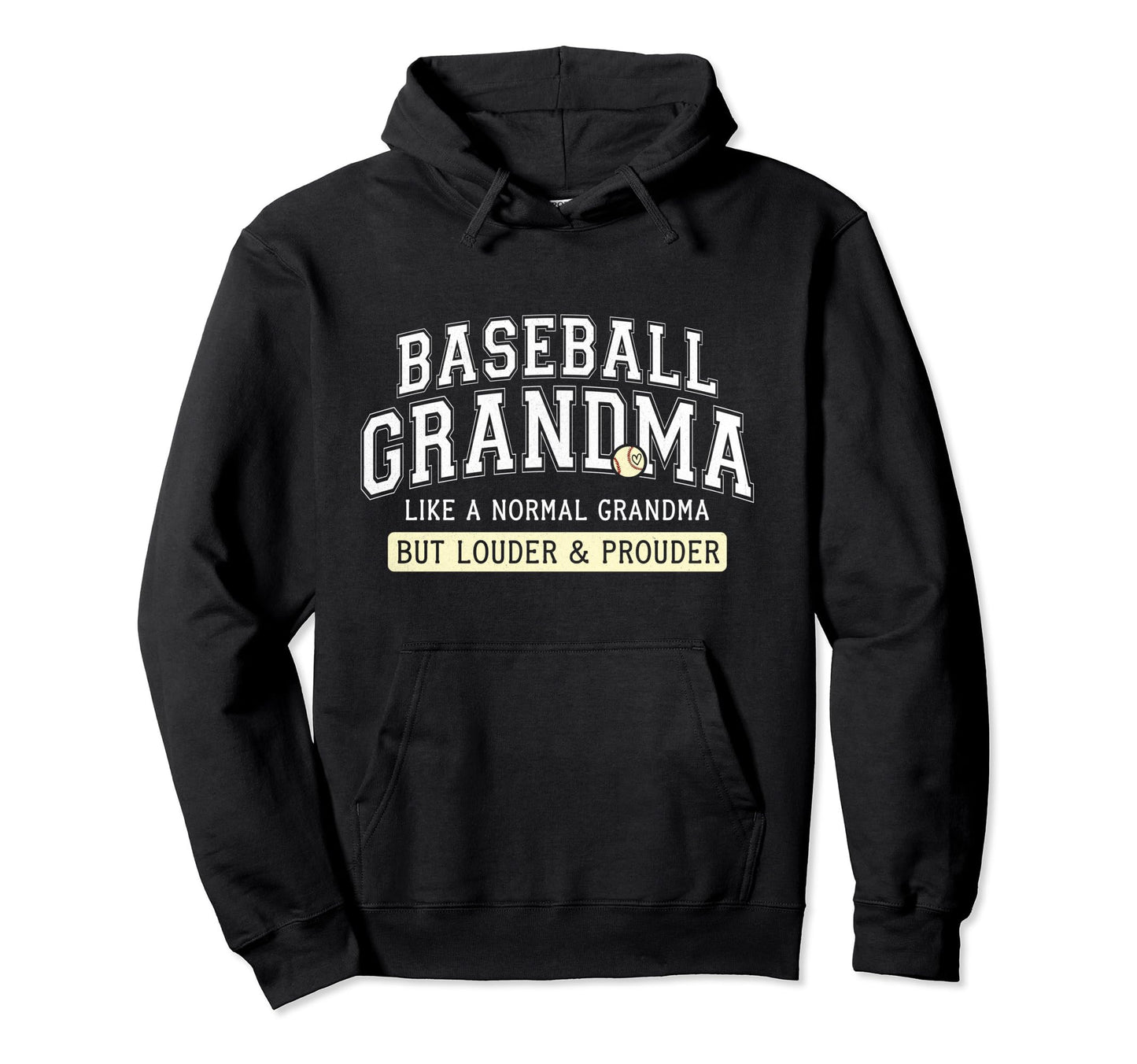 Funny Louder And Prouder Baseball Grandma Hoodie - Trendy Graphic Unisex - T-Shirt, Sweatshirt, Hoodie