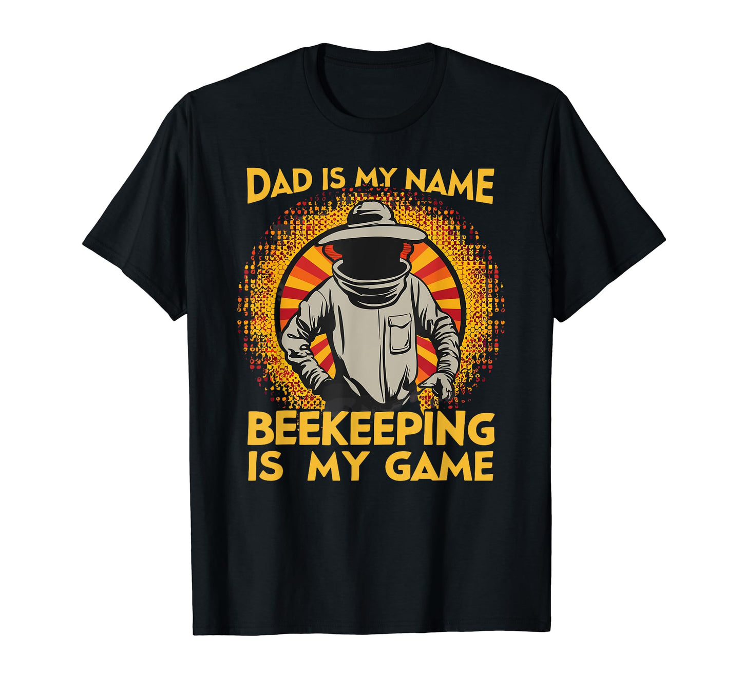 Dad Is My Name Beekeeping Is My Game T-Shirt - Novelty Apparel for Adults - T-Shirt, Sweatshirt, Hoodie