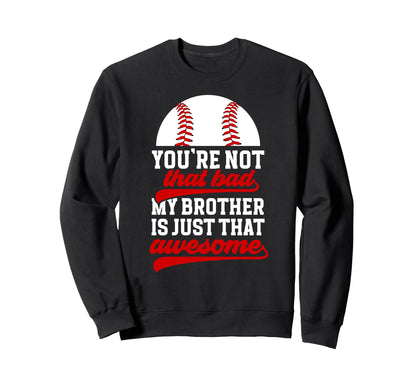 Baseball Brother Proud Brother Sweatshirt - Novelty Apparel Unisex - T-Shirt, Sweatshirt, Hoodie