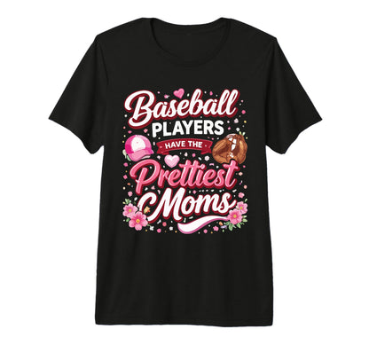 Baseball Players Have Prettiest Moms Tri T-Shirt - Graphic Print Unisex - T-Shirt, Sweatshirt, Hoodie