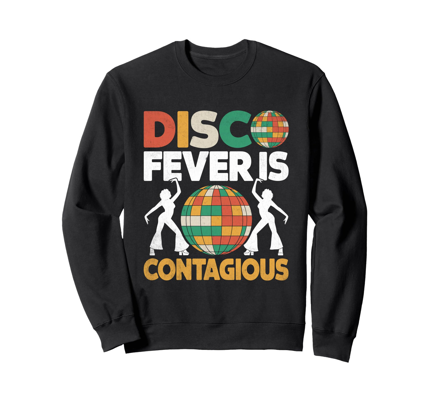 Disco Fever Is Contagious 70S Sweatshirt - Fun Novelty Design for Adults - T-Shirt, Sweatshirt, Hoodie