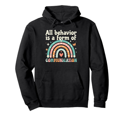 Autism Awareness All Behavior Is Hoodie - Casual Everyday Wear Men Women - T-Shirt, Sweatshirt, Hoodie