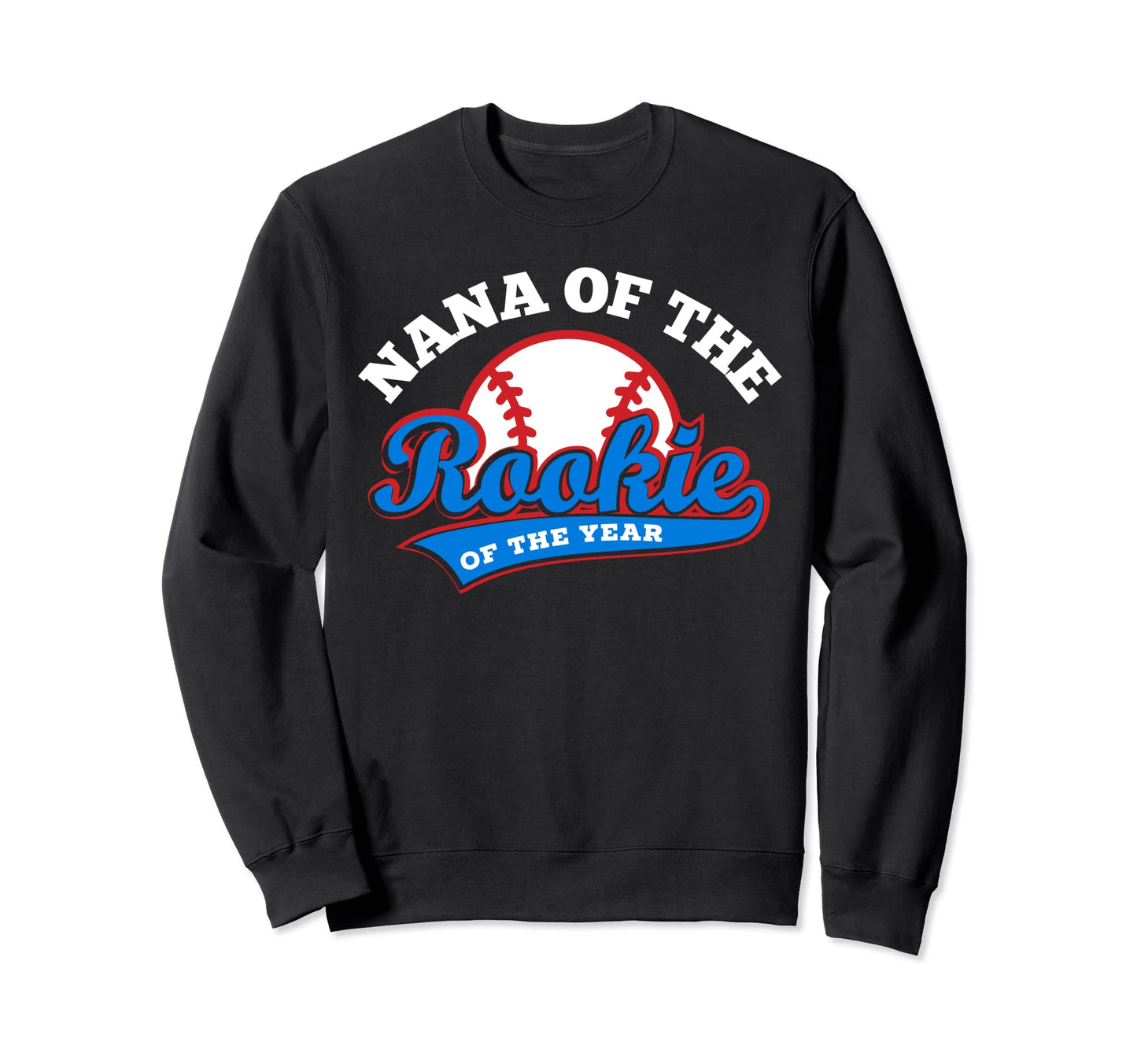 Nana Rookie Rookie Year Baseball Sweatshirt - Custom Art Print Men Women - T-Shirt, Sweatshirt, Hoodie
