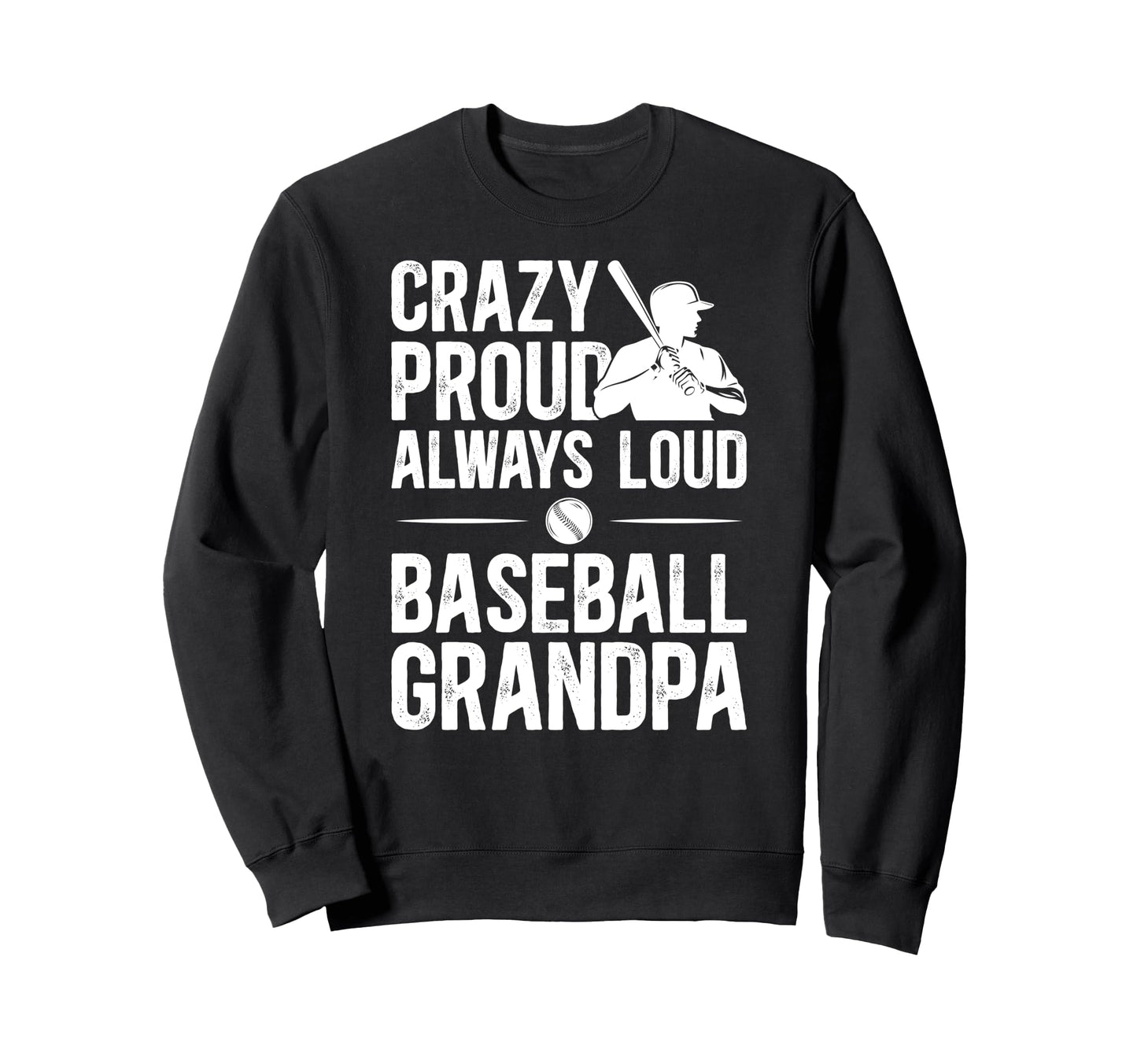 Crazy Proud Baseball Grandpa Sweatshirt - Aesthetic Graphic Unisex - T-Shirt, Sweatshirt, Hoodie