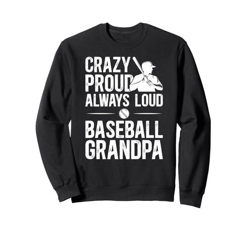 Crazy Proud Baseball Grandpa Sweatshirt - Aesthetic Graphic Unisex - T-Shirt, Sweatshirt, Hoodie
