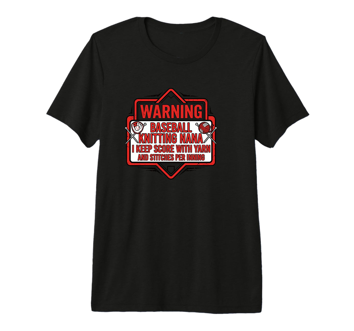 Baseball Knitting Nana Warning T-Shirt - Casual Everyday Wear Men Women - T-Shirt, Sweatshirt, Hoodie