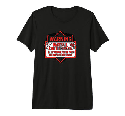 Baseball Knitting Nana Warning T-Shirt - Casual Everyday Wear Men Women - T-Shirt, Sweatshirt, Hoodie