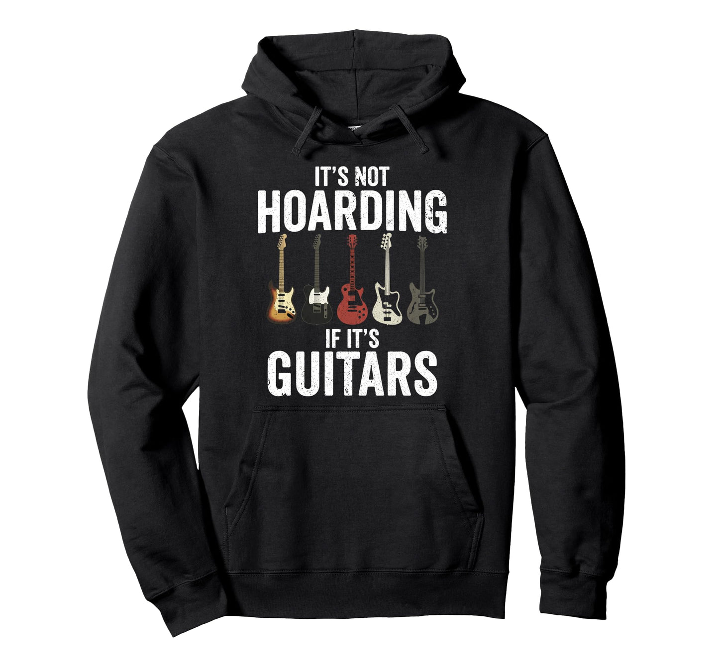 Its Not Hoarding If Its Guitars Rock Hoodie - Novelty Apparel Men Women - T-Shirt, Sweatshirt, Hoodie
