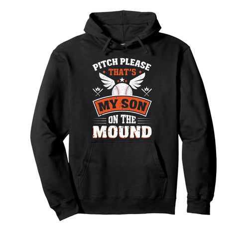 Pitch Please Thats My Son Mound Baseball Hoodie - Custom Art Print Unisex - T-Shirt, Sweatshirt, Hoodie