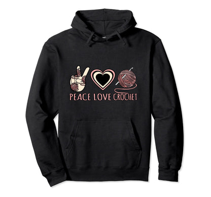 Peace Love Crochet Knitting Crocheter Hoodie - Aesthetic Graphic Unisex - T-Shirt, Sweatshirt, Hoodie