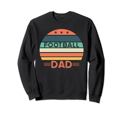 Football Dad Fathers Day Funny Sports Sweatshirt - Unique Graphic Unisex - T-Shirt, Sweatshirt, Hoodie