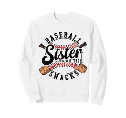 Baseball Sister Im Just Here Snacks Sweatshirt - Novelty Apparel Unisex - T-Shirt, Sweatshirt, Hoodie