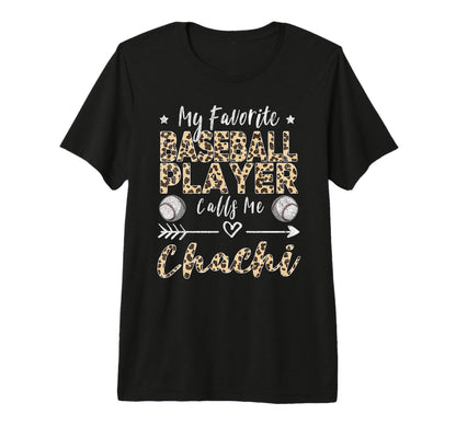 My Favorite Baseball Player Calls Me Chachi T-Shirt - Graphic Print Unisex - T-Shirt, Sweatshirt, Hoodie