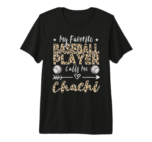 My Favorite Baseball Player Calls Me Chachi T-Shirt - Graphic Print Unisex - T-Shirt, Sweatshirt, Hoodie