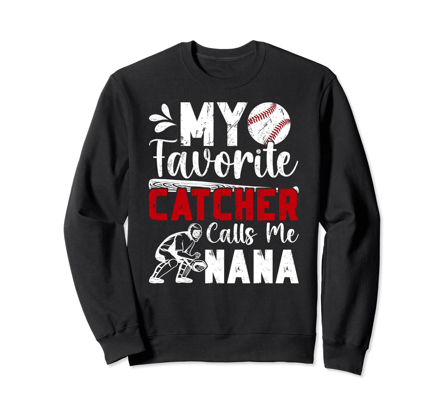 My Favorite Baseball Catcher Nana Sweatshirt - Unique Graphic for Adults - T-Shirt, Sweatshirt, Hoodie