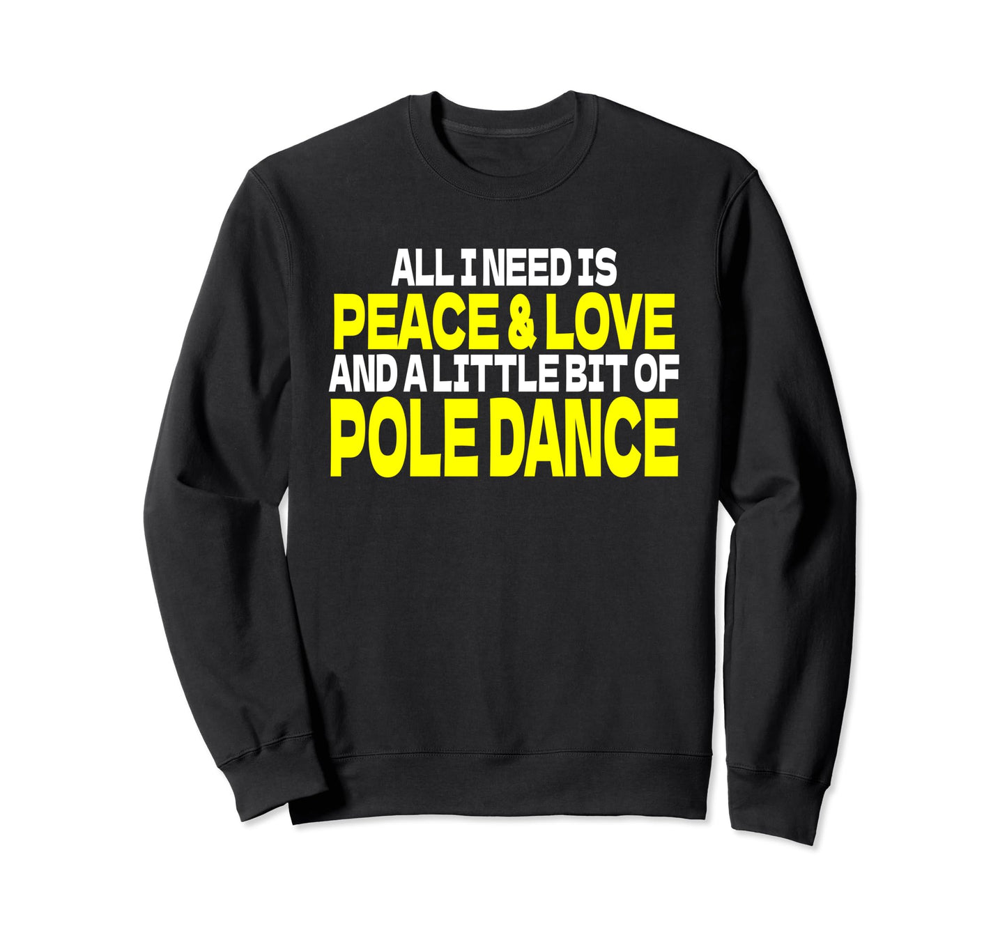 Pole Dance Dance Course Peace Love Sweatshirt - Graphic Print for Adults - T-Shirt, Sweatshirt, Hoodie