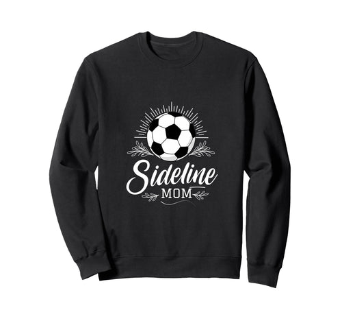 Sideline Mom Soccer Mama Sweatshirt - Casual Everyday Wear for Adults - T-Shirt, Sweatshirt, Hoodie