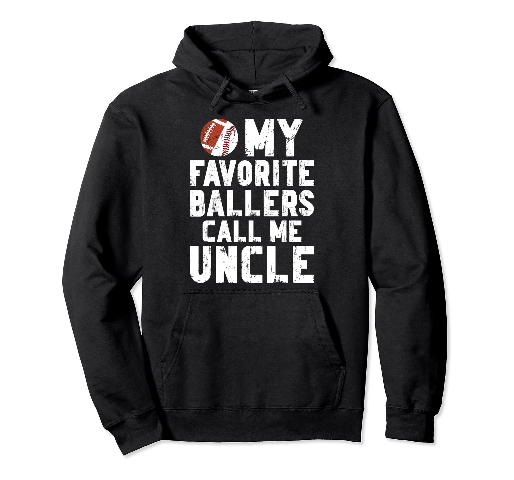 My Favorite Ballers Call Me Uncle Hoodie - Casual Everyday Wear Men Women - T-Shirt, Sweatshirt, Hoodie