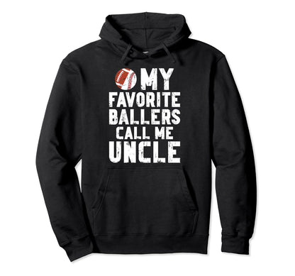 My Favorite Ballers Call Me Uncle Hoodie - Casual Everyday Wear Men Women - T-Shirt, Sweatshirt, Hoodie