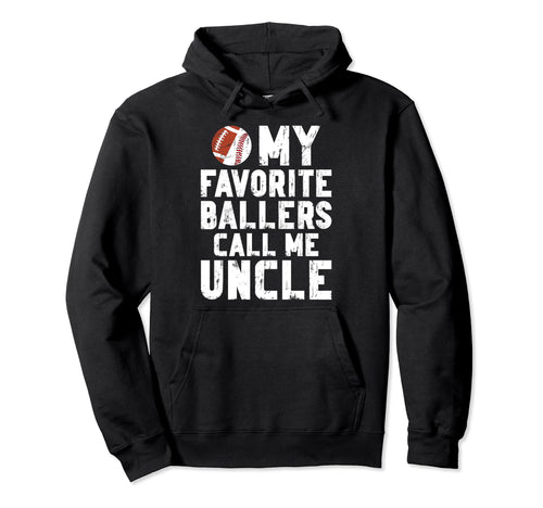 My Favorite Ballers Call Me Uncle Hoodie - Casual Everyday Wear Men Women - T-Shirt, Sweatshirt, Hoodie