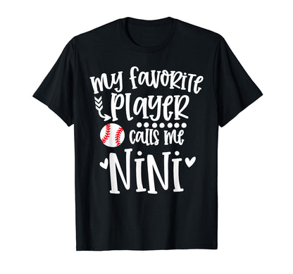 My Favorite Baseball Player Calls Me Nini T-Shirt - Unique Graphic Unisex - T-Shirt, Sweatshirt, Hoodie
