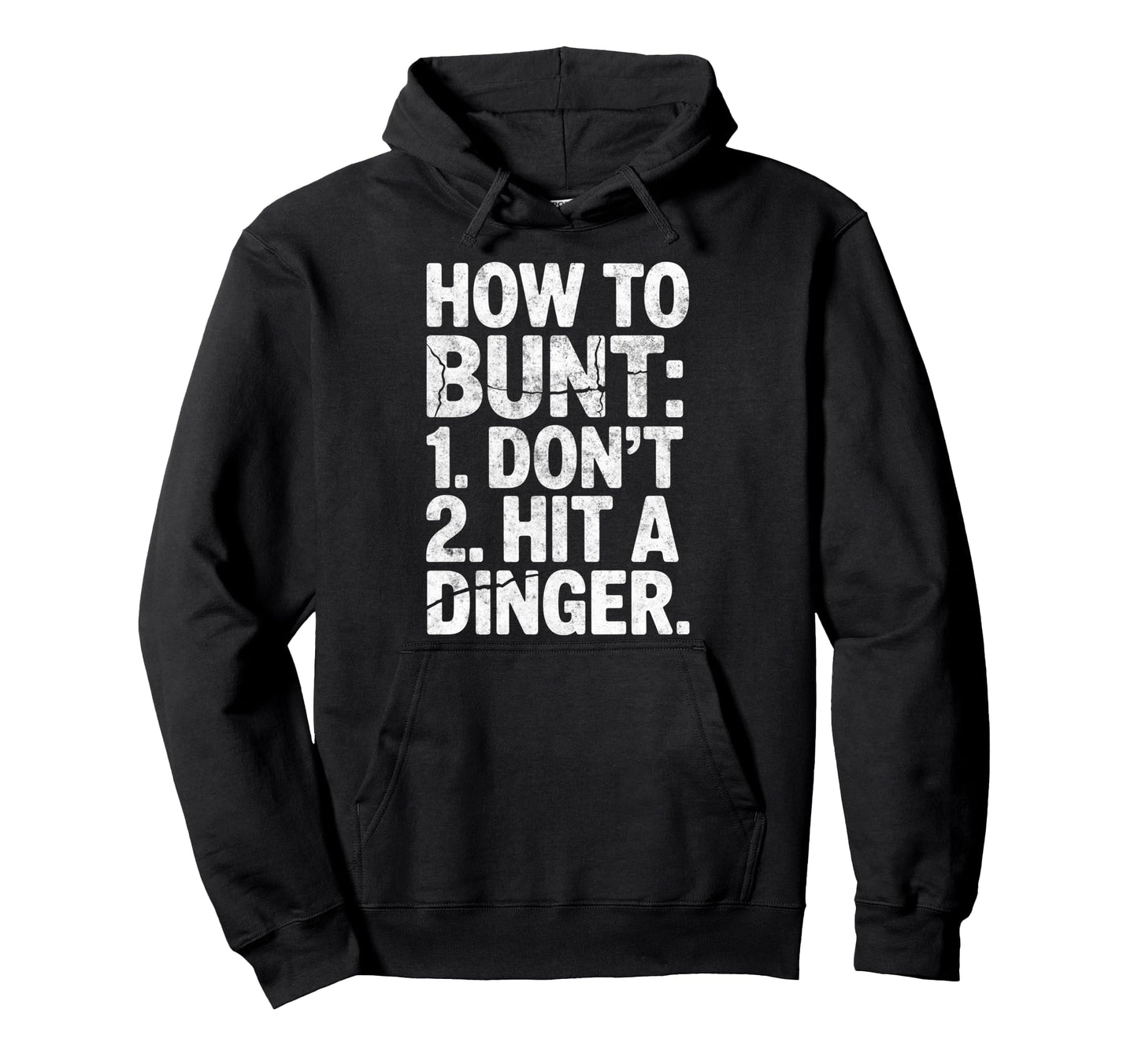 How To Bunt 1 Dont 2 Hit Dinger Baseball Hoodie - Unique Graphic Unisex - T-Shirt, Sweatshirt, Hoodie