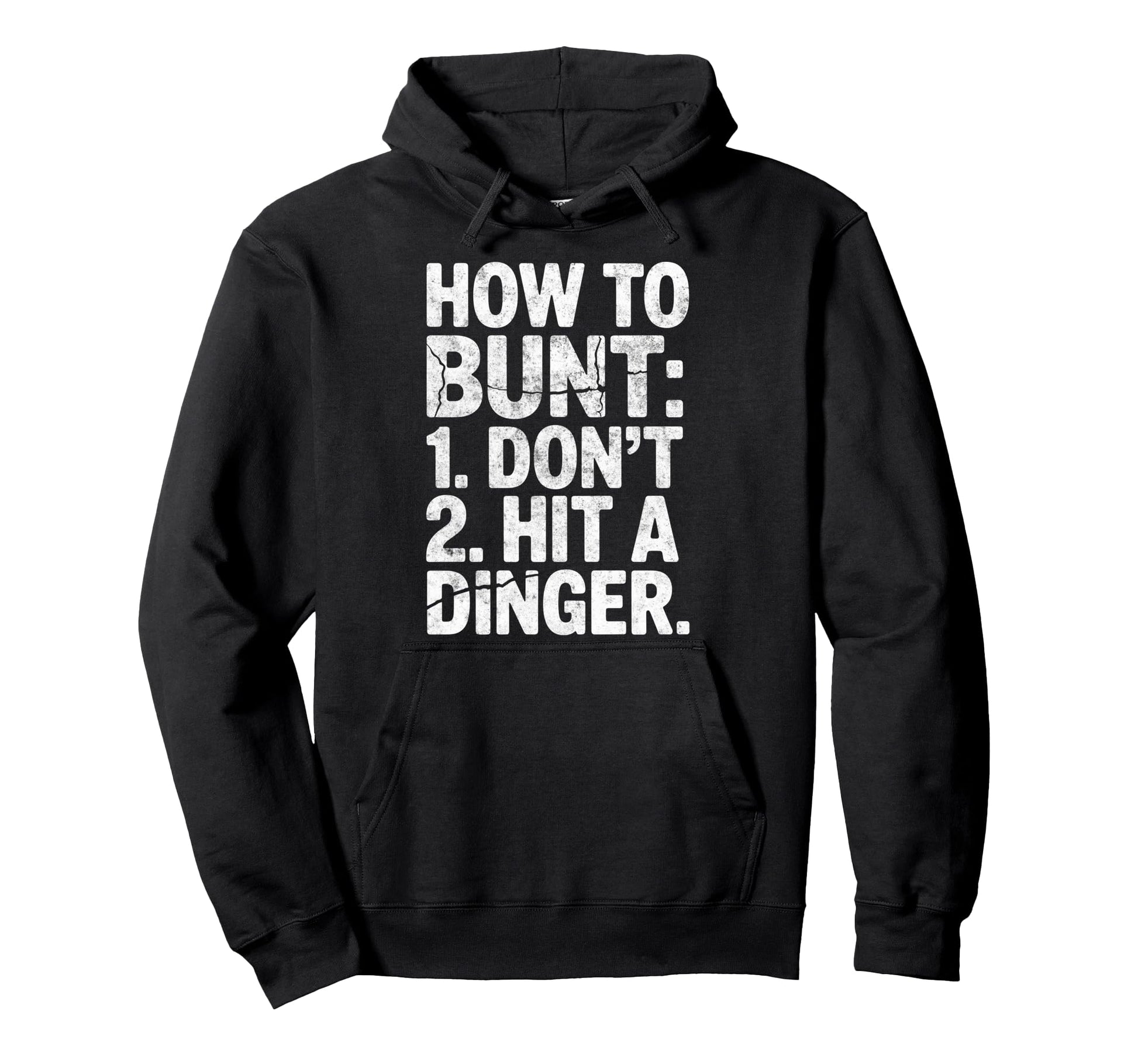 How To Bunt 1 Dont 2 Hit Dinger Baseball Hoodie - Unique Graphic Unisex - T-Shirt, Sweatshirt, Hoodie