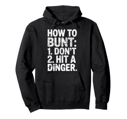 How To Bunt 1 Dont 2 Hit Dinger Baseball Hoodie - Unique Graphic Unisex - T-Shirt, Sweatshirt, Hoodie