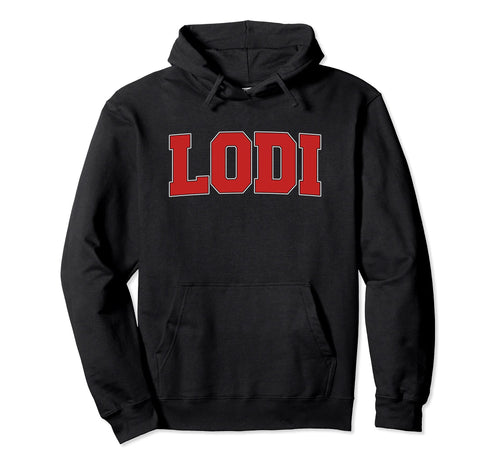 Lodi Ca California Varsity Usa Hoodie - Casual Everyday Wear Men Women - T-Shirt, Sweatshirt, Hoodie