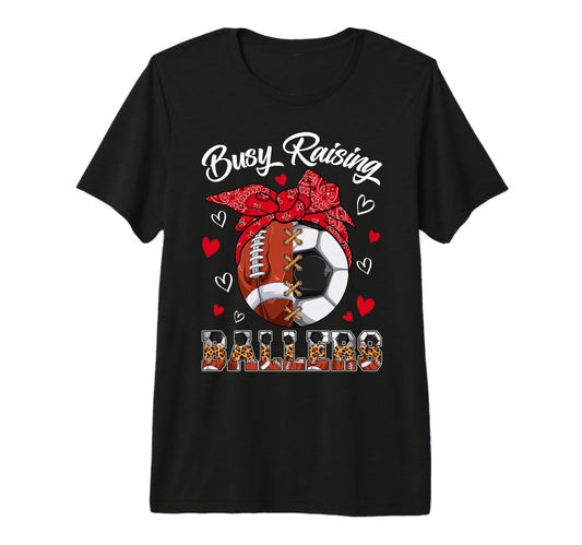 Busy Raising Ballers Football Soccer T-Shirt - Unique Graphic for Adults - T-Shirt, Sweatshirt, Hoodie