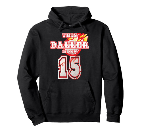 This Baller Is Now 15 Baseball 15Th Hoodie - Graphic Print for Adults - T-Shirt, Sweatshirt, Hoodie