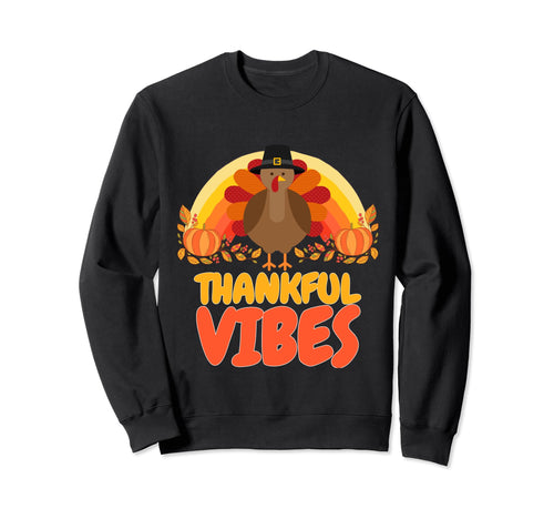 Thankful Vibes Rainbow Turkey Sweatshirt - Casual Everyday Wear Men Women - T-Shirt, Sweatshirt, Hoodie