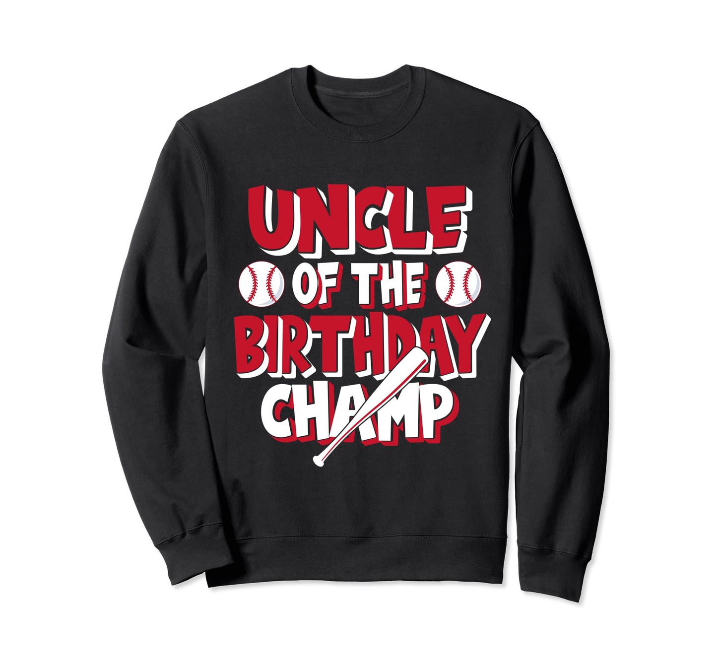 Uncle Birthday Champ Baseball Party Sweatshirt - Custom Art Print Unisex - T-Shirt, Sweatshirt, Hoodie