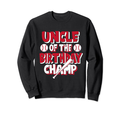Uncle Birthday Champ Baseball Party Sweatshirt - Custom Art Print Unisex - T-Shirt, Sweatshirt, Hoodie