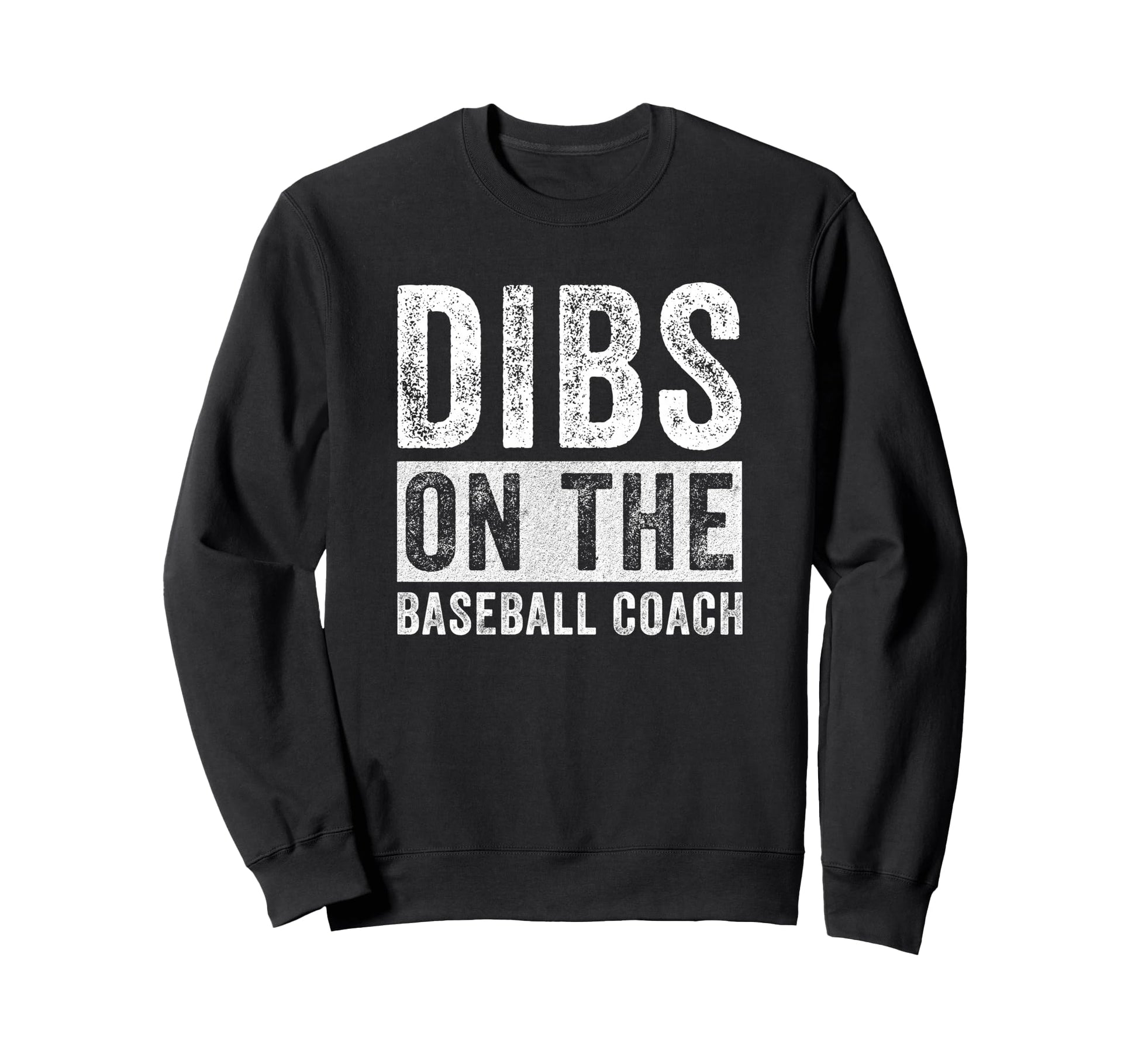 Dibs Baseball Coach Funny Wife Sweatshirt - Aesthetic Graphic Men Women - T-Shirt, Sweatshirt, Hoodie
