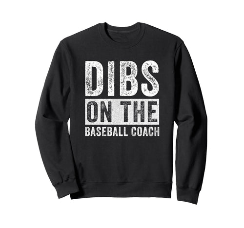 Dibs Baseball Coach Funny Wife Sweatshirt - Aesthetic Graphic Men Women - T-Shirt, Sweatshirt, Hoodie