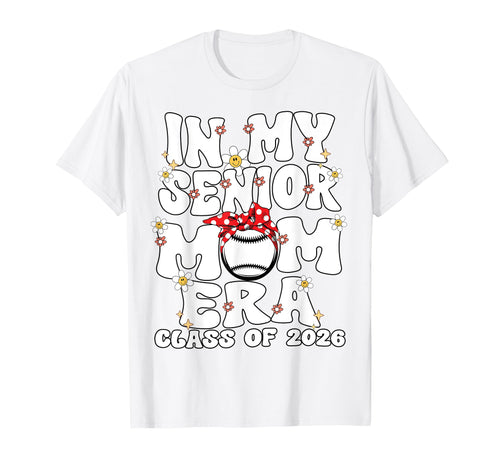 My Senior Mom Era Senior Mom Class 2026 T-Shirt - Minimalist Print Unisex - T-Shirt, Sweatshirt, Hoodie