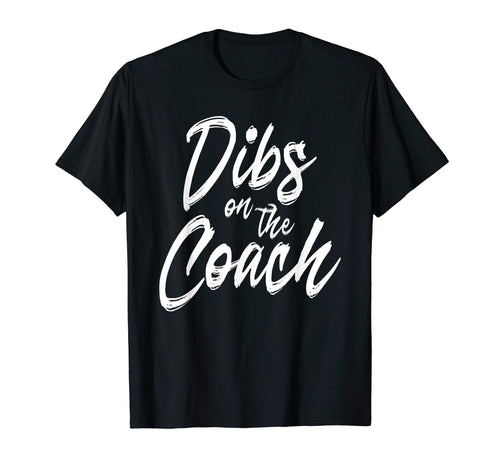 Dibs Coach Coachs Wife Funny Baseball T-Shirt - Trendy Graphic Unisex - T-Shirt, Sweatshirt, Hoodie