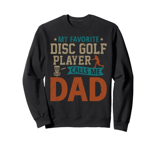 My Favorite Disc Golf Player Calls Sweatshirt - Fun Novelty Design Unisex - T-Shirt, Sweatshirt, Hoodie