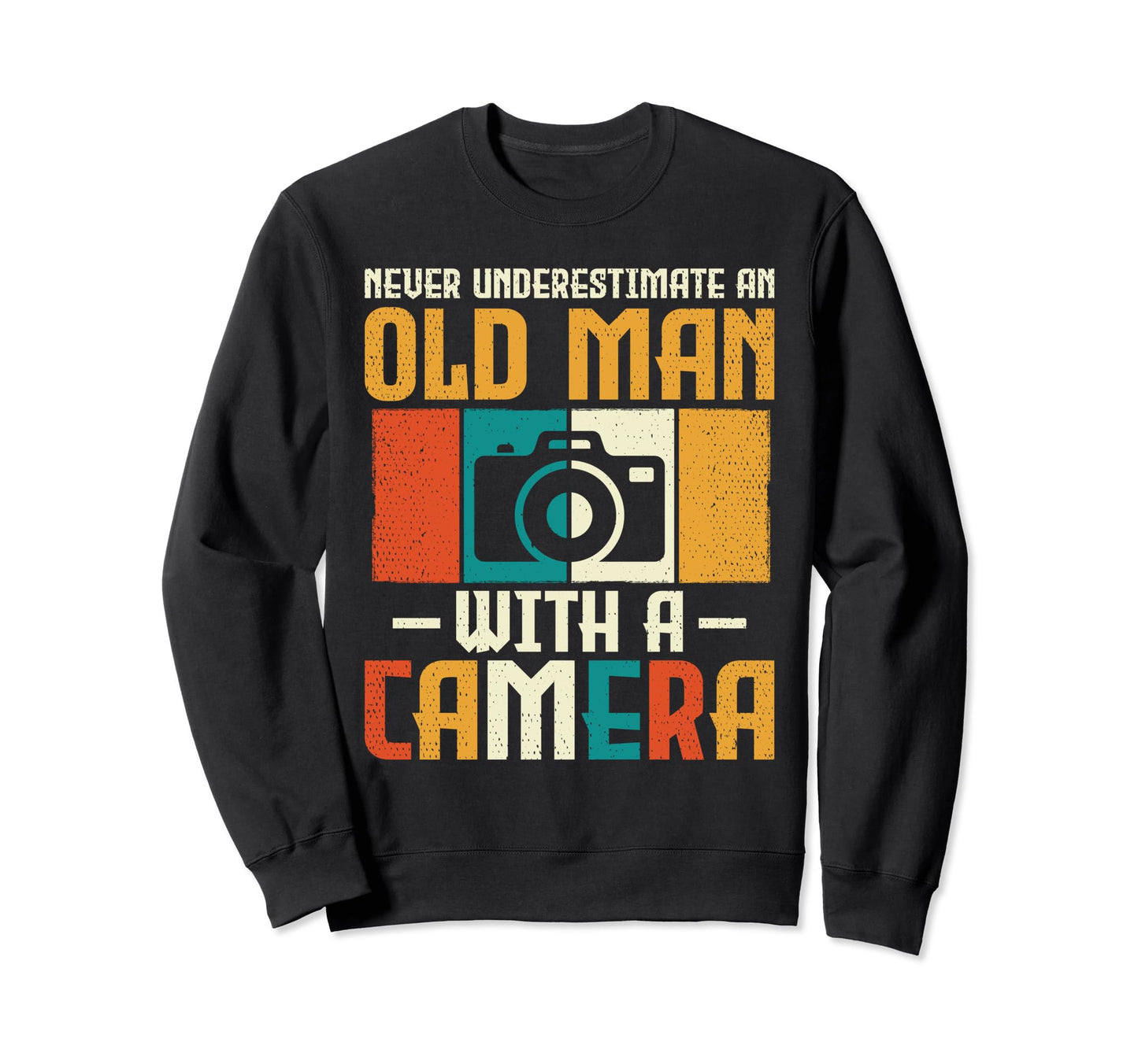 Never Underestimate Old Camera Sweatshirt - Fun Novelty Design Men Women - T-Shirt, Sweatshirt, Hoodie