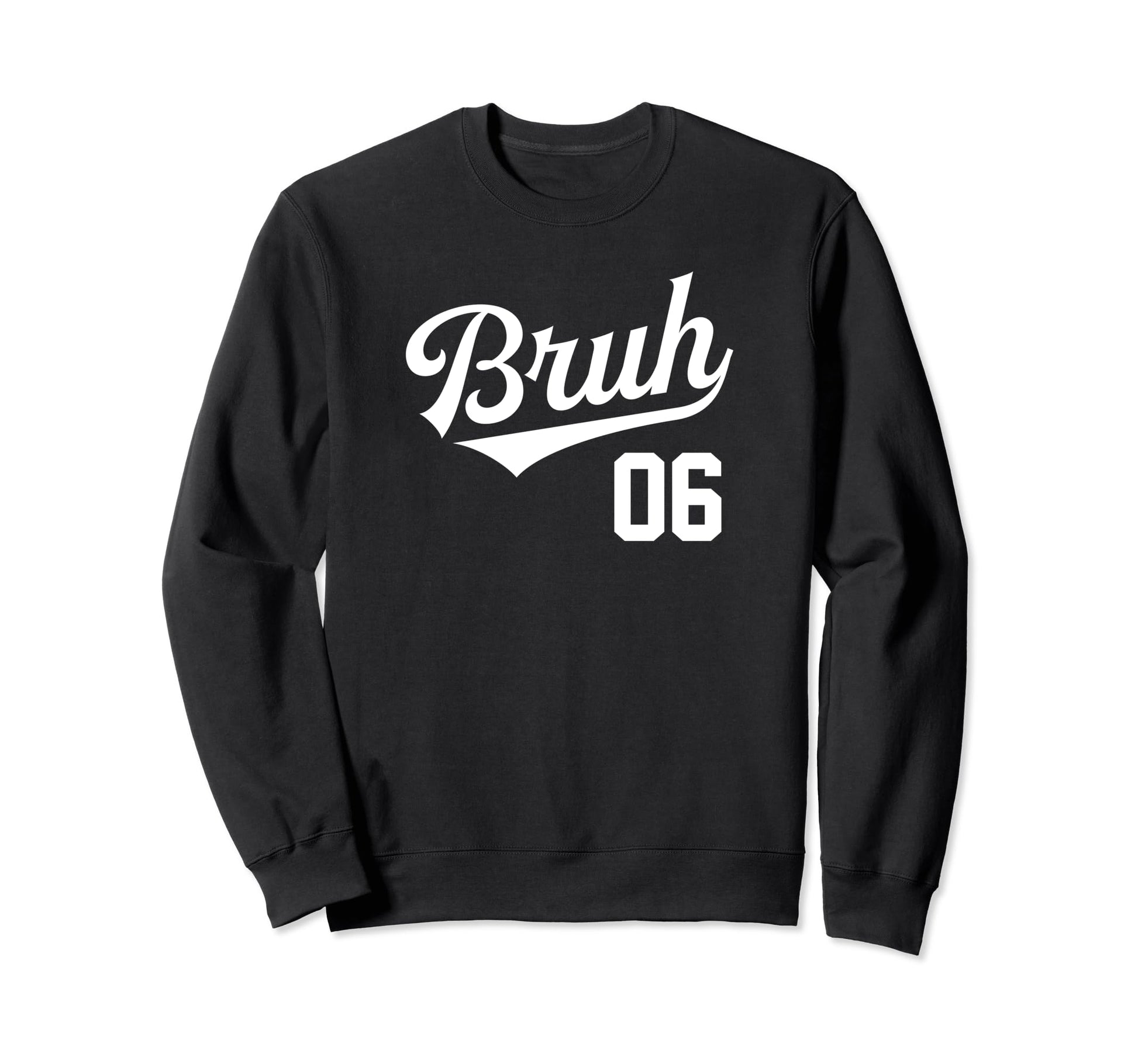 Bruh Baseball Number 06 Sports Bro Slang Sweatshirt - Graphic Print Unisex - T-Shirt, Sweatshirt, Hoodie