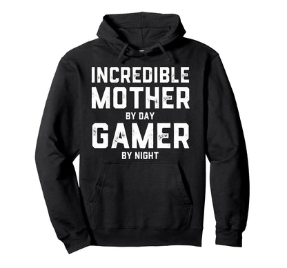 Incredible Mother Day Gamer Night Hoodie - Casual Everyday Wear Unisex - T-Shirt, Sweatshirt, Hoodie