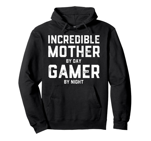 Incredible Mother Day Gamer Night Hoodie - Casual Everyday Wear Unisex - T-Shirt, Sweatshirt, Hoodie