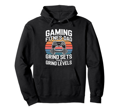 Gaming Fitness Dad Grind Sets Then Hoodie - Custom Art Print Men Women - T-Shirt, Sweatshirt, Hoodie