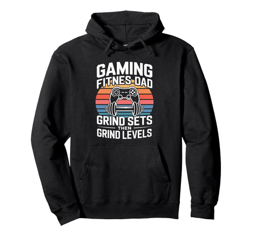 Gaming Fitness Dad Grind Sets Then Hoodie - Custom Art Print Men Women - T-Shirt, Sweatshirt, Hoodie